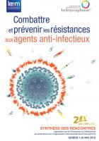 Combattre et prévenir les résistances aux agents anti-infectieux - Synthèse des 20èmes Rencontres de Genève, 20 mai 2018