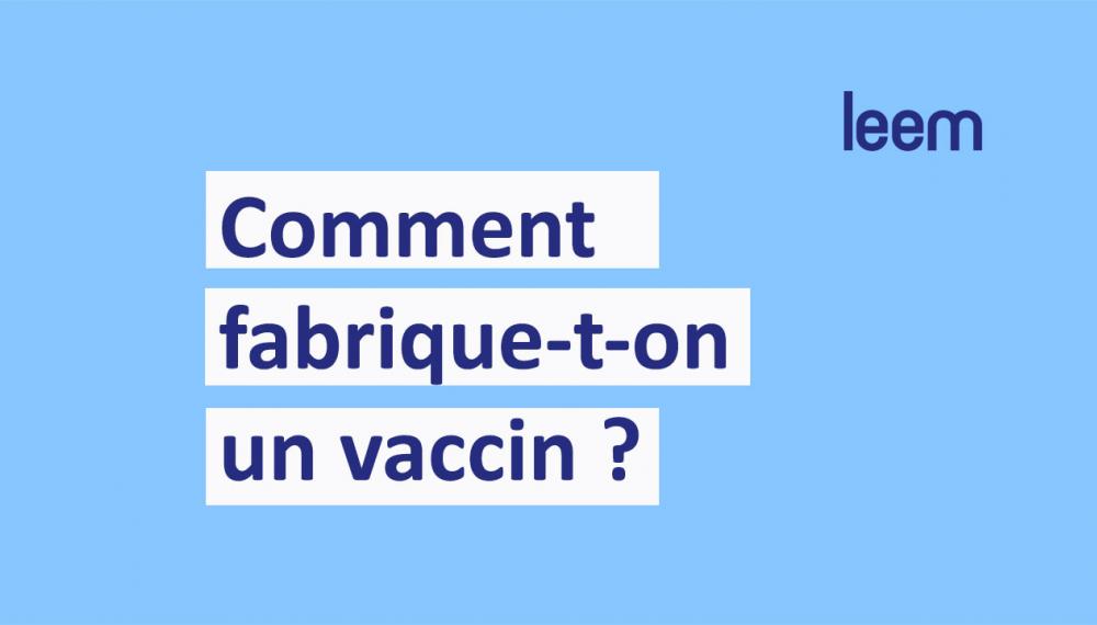 Vidéo - Comment fabrique t-on un vaccin ?