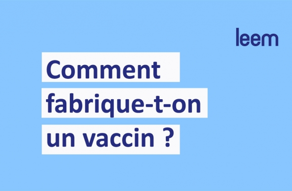 Vidéo - Comment fabrique t-on un vaccin ?